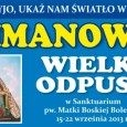 15-22 września 2013 r. Wielki Odpust w Sanktuarium Matki Boskiej Bolesnej w Limanowej