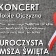 Zapraszamy na koncert Tobie Ojczyzno !