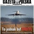 A jednak był trotyl? - Jutro w tygodniku Gazeta Polska